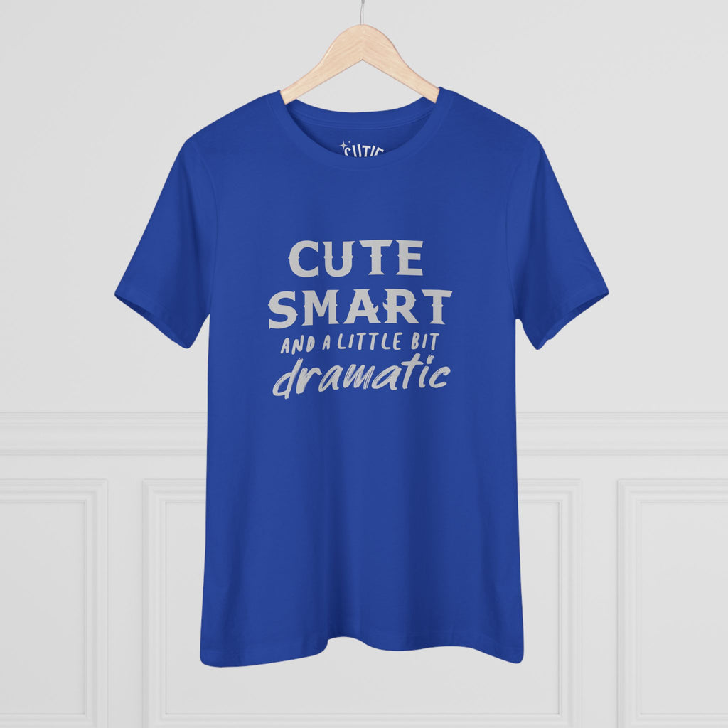 Cute Smart and a Little Bit Dramatic Women's Tee, Casual T-Shirt, Gift for Her, Everyday Wear, Trendy Cotton Top