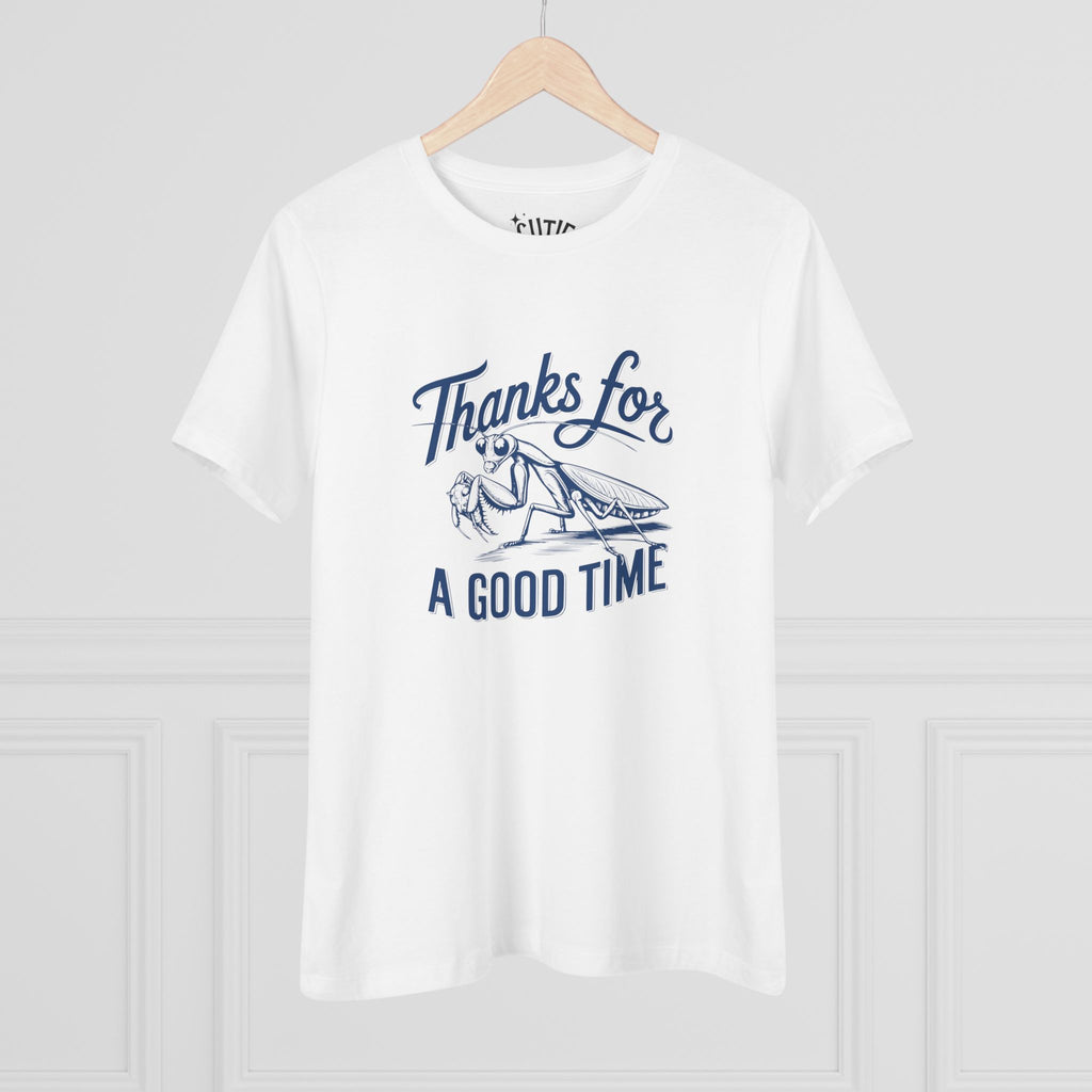 Praying Mantis Women's Graphic Tee, Casual Cotton Shirt, Thanks for a Good Time Tee, Gift for Friends, Funny T-Shirt, Everyday Wear