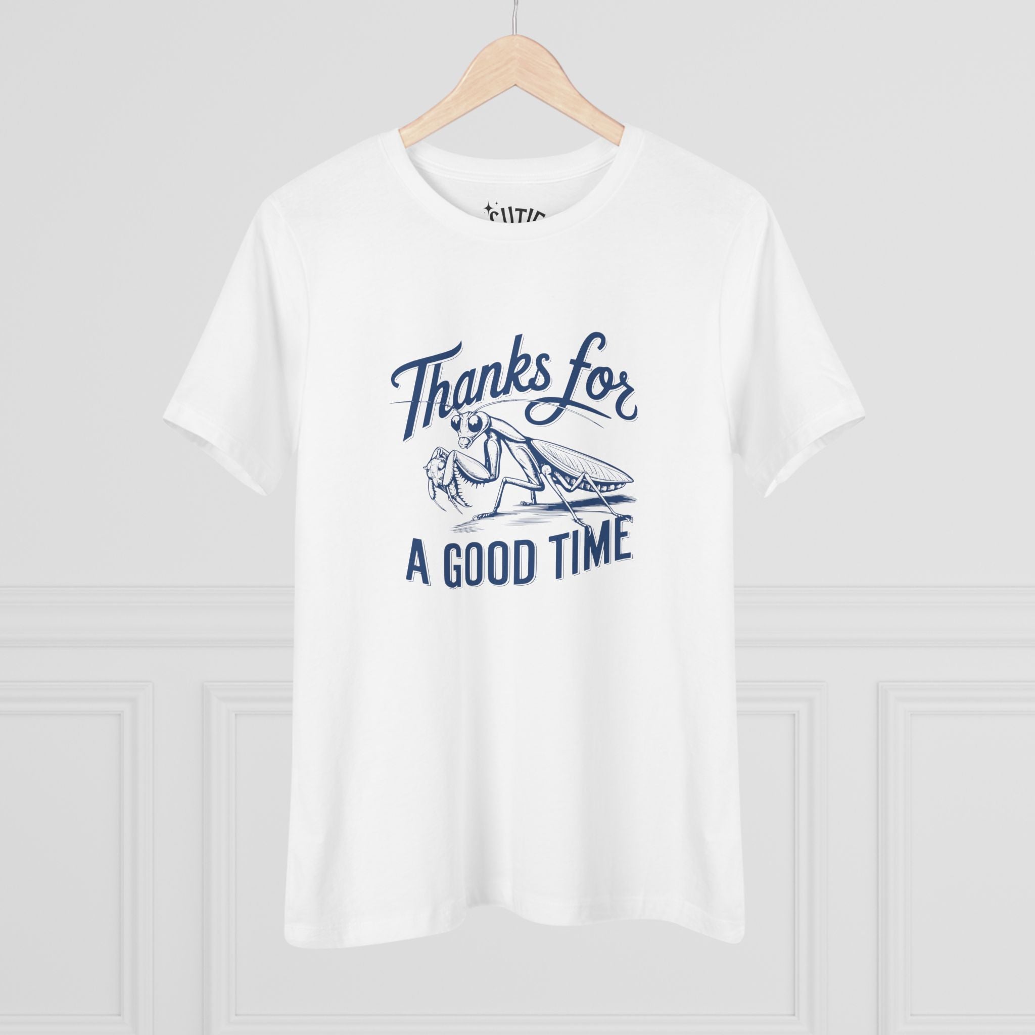 Praying Mantis Women's Graphic Tee, Casual Cotton Shirt, Thanks for a Good Time Tee, Gift for Friends, Funny T-Shirt, Everyday Wear