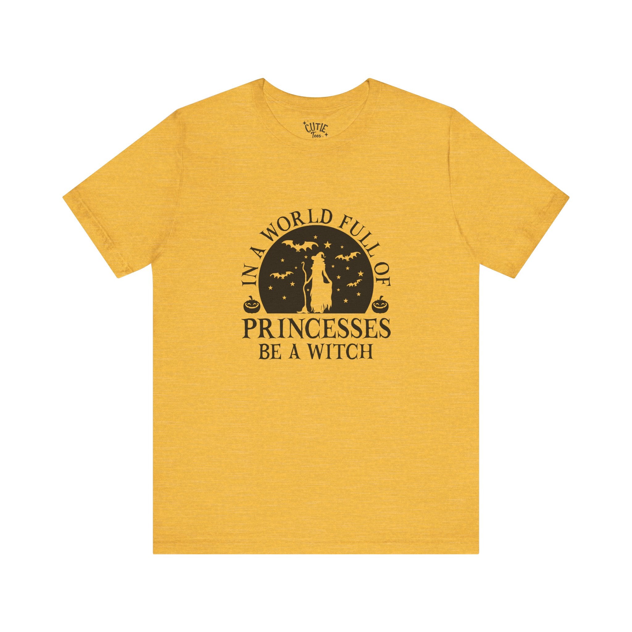 Witch Tee — “In a World Full of Princesses Be a Witch”