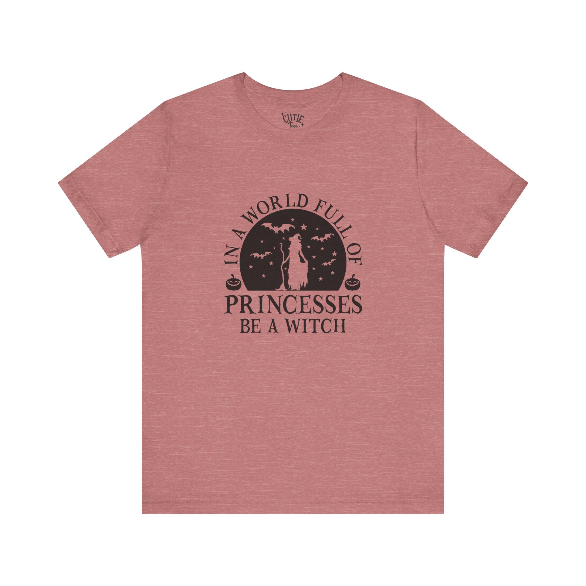 Witch Tee — “In a World Full of Princesses Be a Witch”
