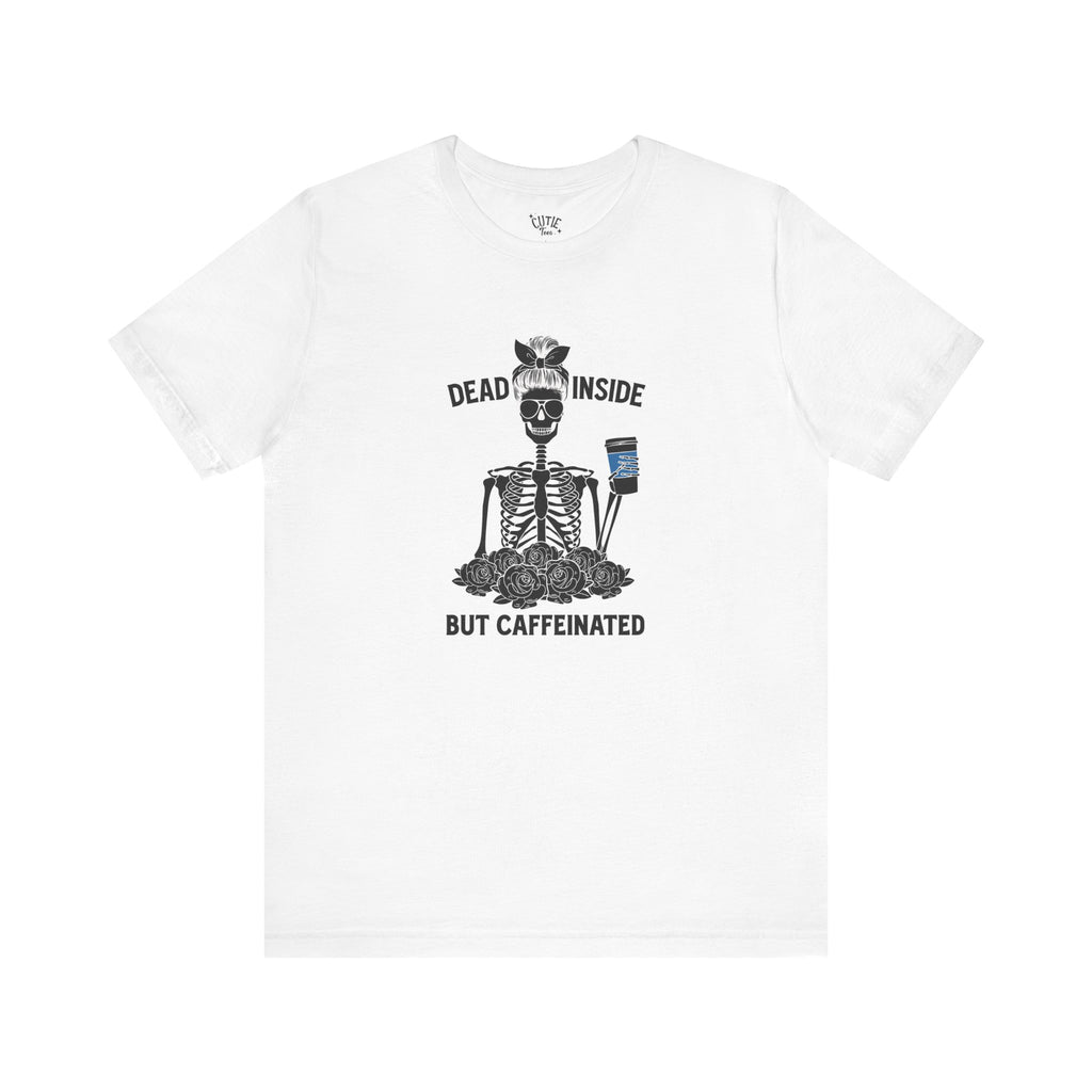 Dead Inside but Caffeinated Women's Tee - Skeleton Coffee Lovers Shirt