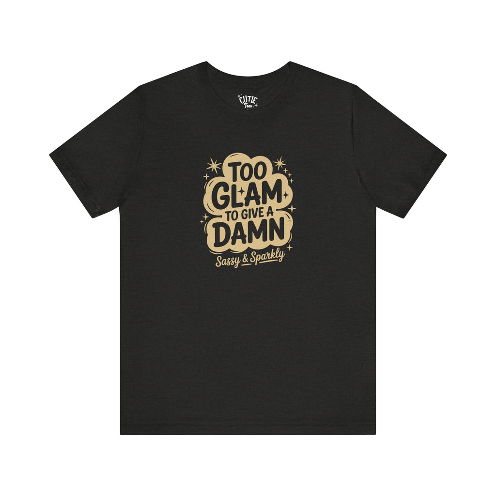 Too Glam Jersey Tee, Sassy Graphic Tee, Casual Wear, Gift for Her, Birthday Gift, Sparkly Statement Top