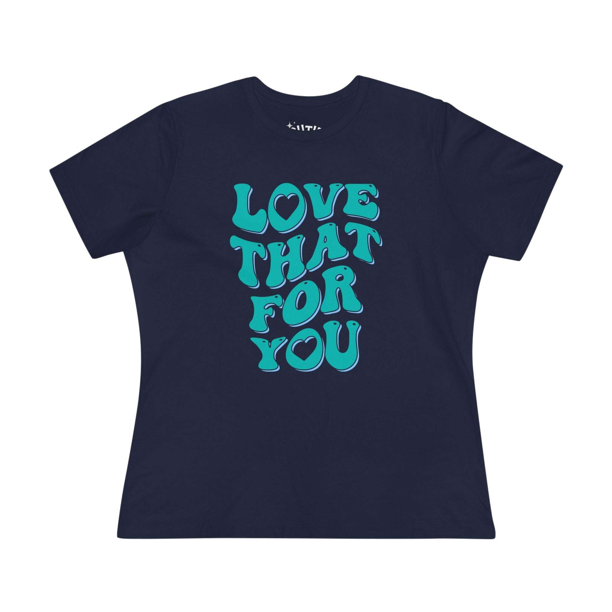 Love That for You Women's Cotton Tee - Uplifting Phrase Shirt, Casual Everyday Wear, Birthday Gift, Summer Essential, Unique Graphic Tee