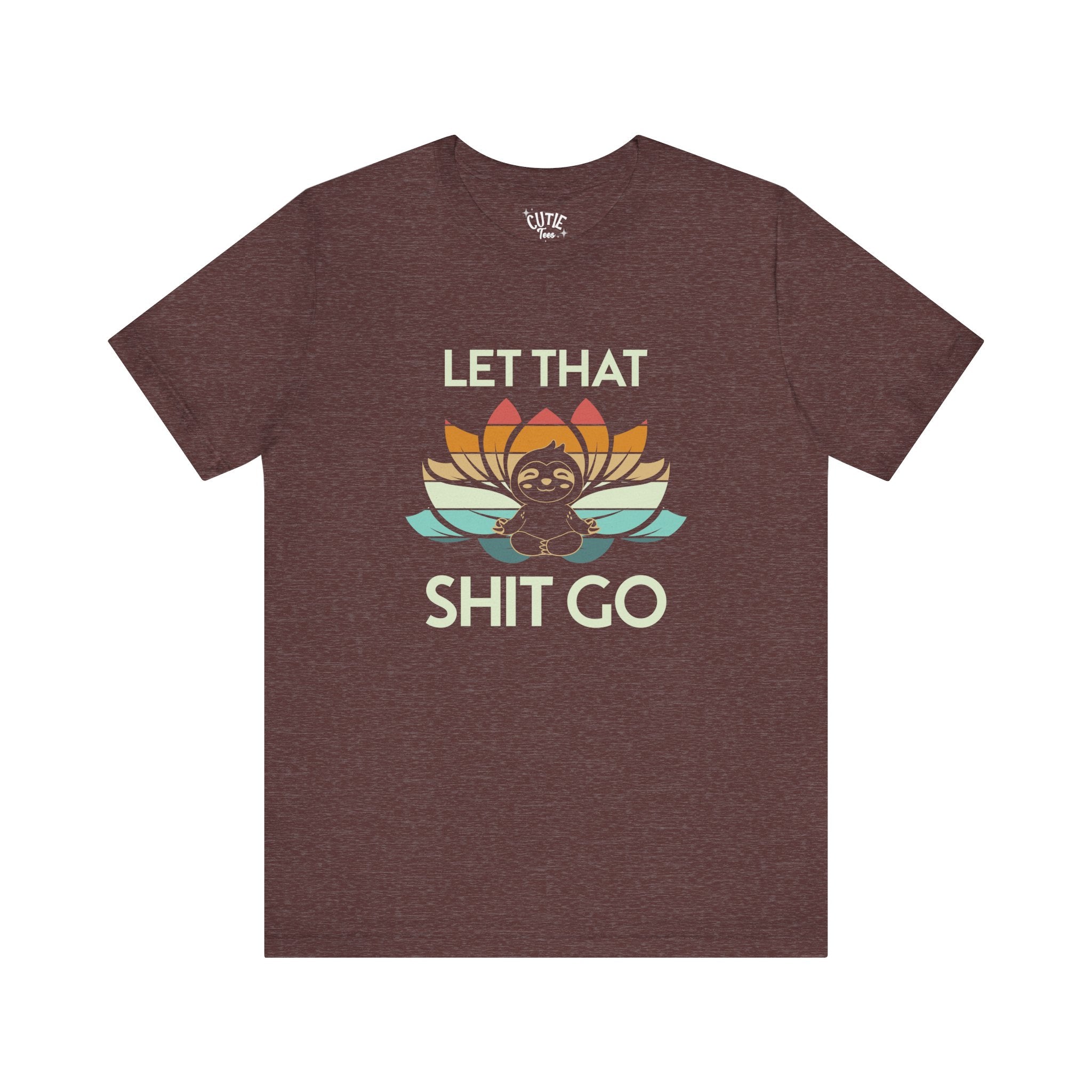 Let That Shit Go T-Shirt — Meditation Sloth Yoga Tee