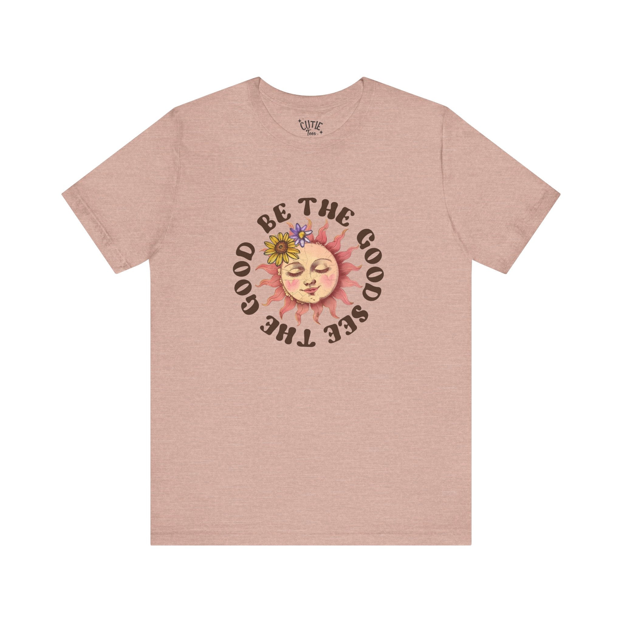Sunshine Inspirational Tee, Be the Good, See the Good, Positive Vibes Shirt, Gift for Friends, Summer Casual Wear, Self-Love Apparel, Everyday Comfort