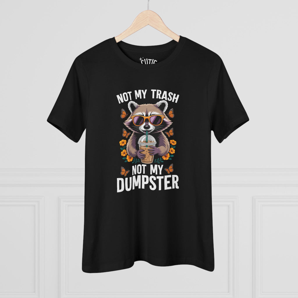 Raccoon Funny Graphic Tee | Not My Trash Not My Dumpster T-Shirt | Cute Animal Shirt | Gift for Animal Lovers | Everyday Wear | Casual Tops