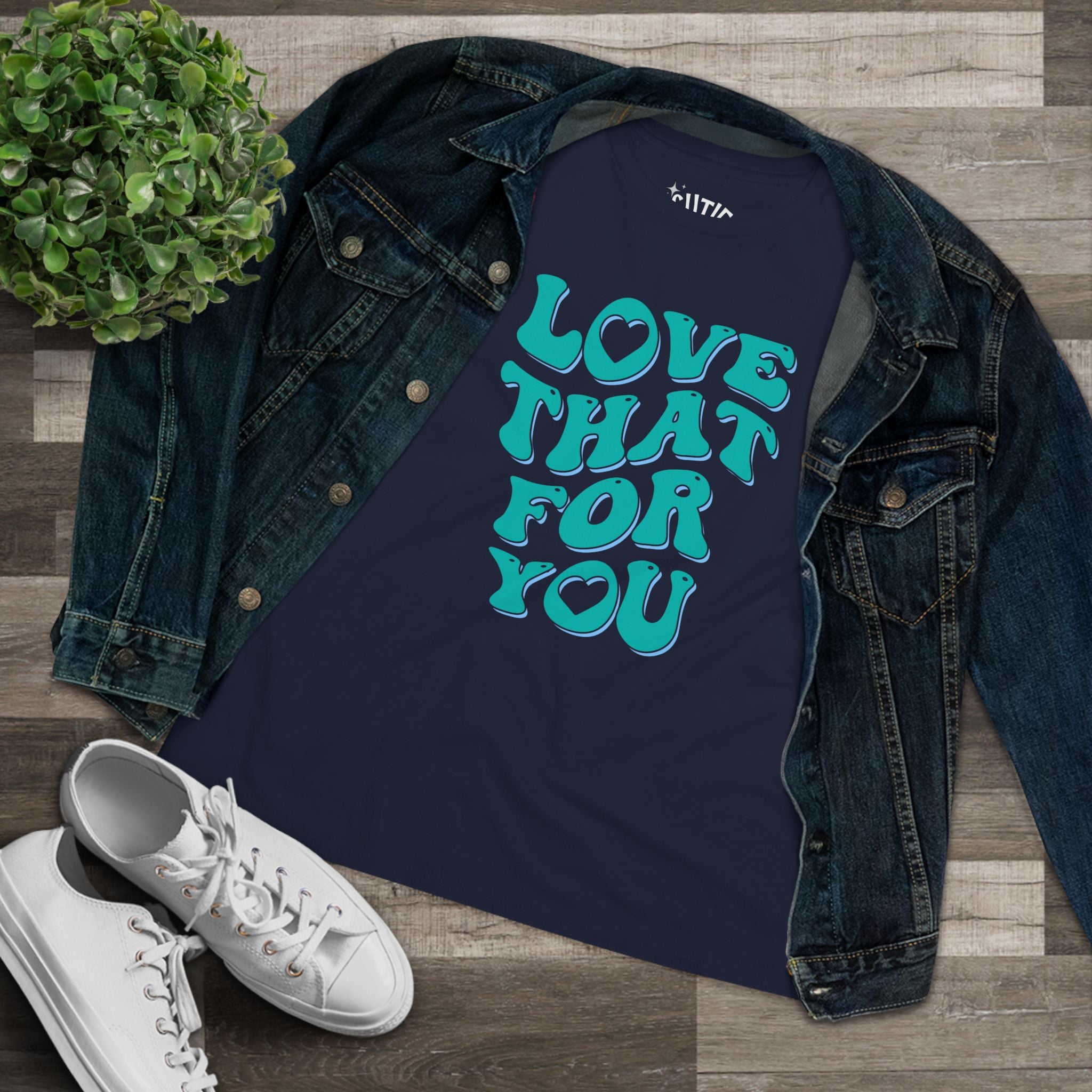 Love That for You Women's Cotton Tee - Uplifting Phrase Shirt, Casual Everyday Wear, Birthday Gift, Summer Essential, Unique Graphic Tee