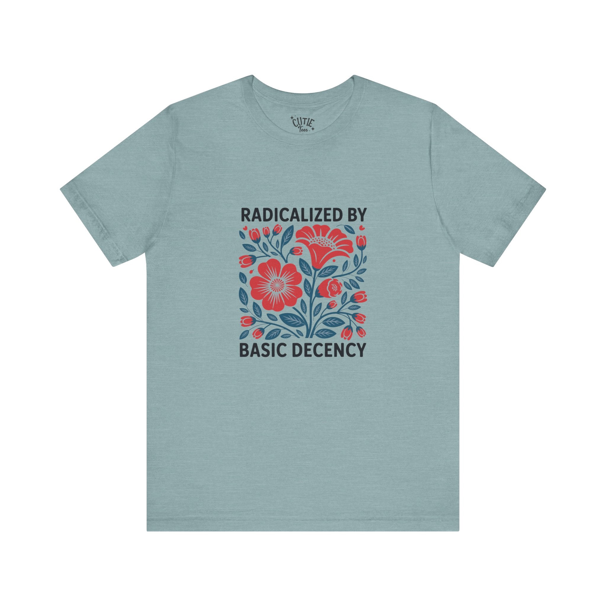 Radicalized by Basic Decency Floral Tee