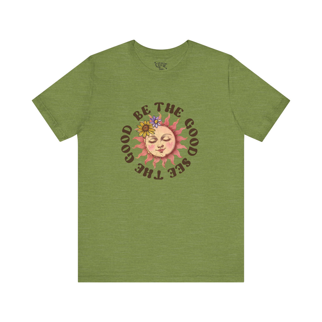 Sunshine Inspirational Tee, Be the Good, See the Good, Positive Vibes Shirt, Gift for Friends, Summer Casual Wear, Self-Love Apparel, Everyday Comfort