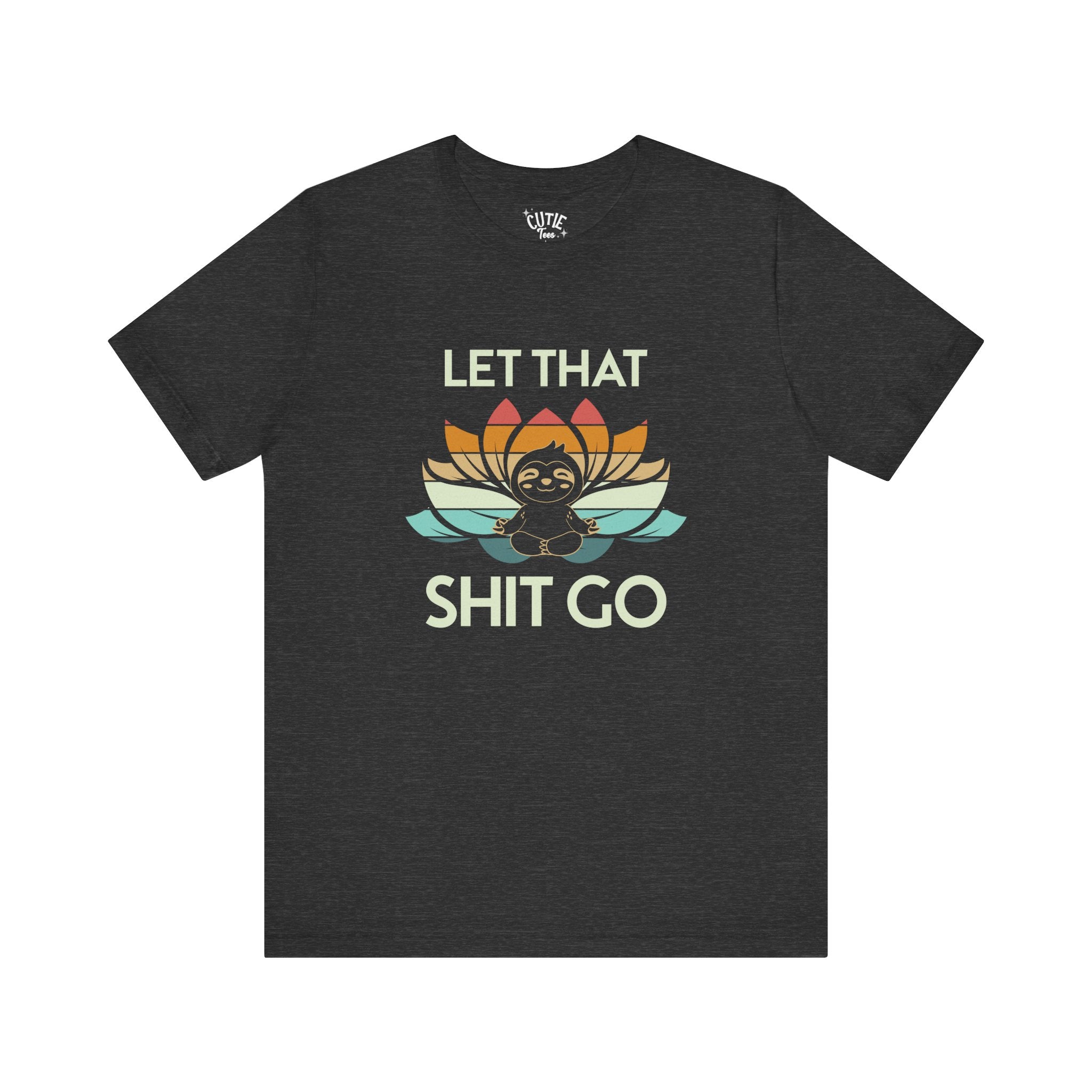 Let That Shit Go T-Shirt — Meditation Sloth Yoga Tee