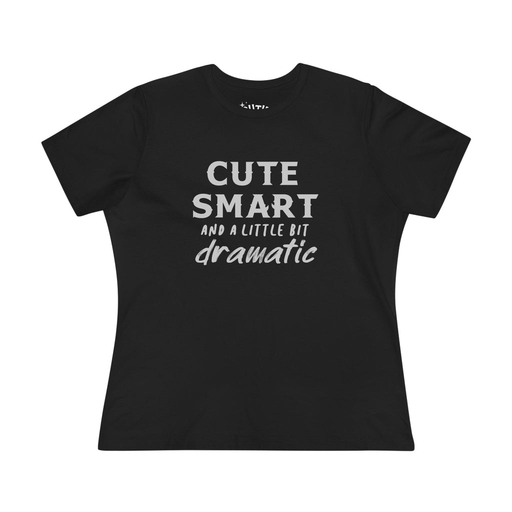 Cute Smart and a Little Bit Dramatic Women's Tee, Casual T-Shirt, Gift for Her, Everyday Wear, Trendy Cotton Top