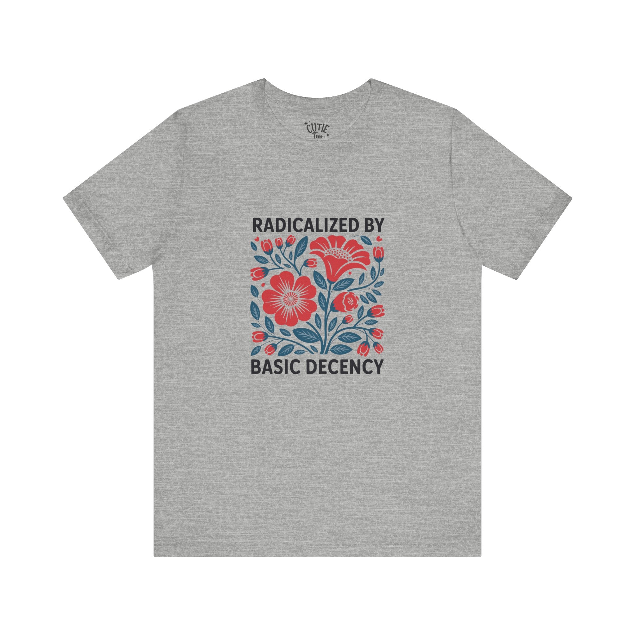 Radicalized by Basic Decency Floral Tee