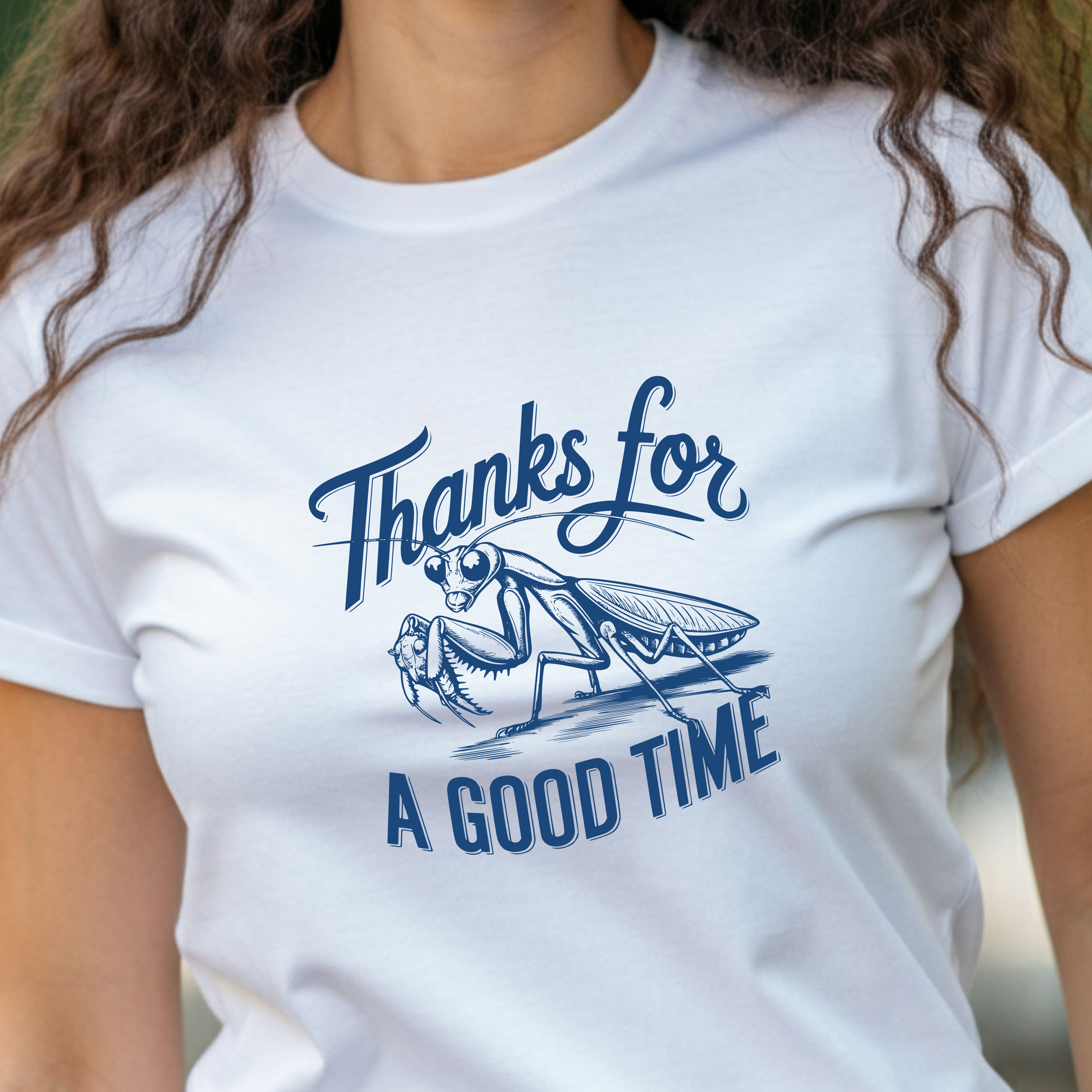 Praying Mantis Women's Graphic Tee, Casual Cotton Shirt, Thanks for a Good Time Tee, Gift for Friends, Funny T-Shirt, Everyday Wear