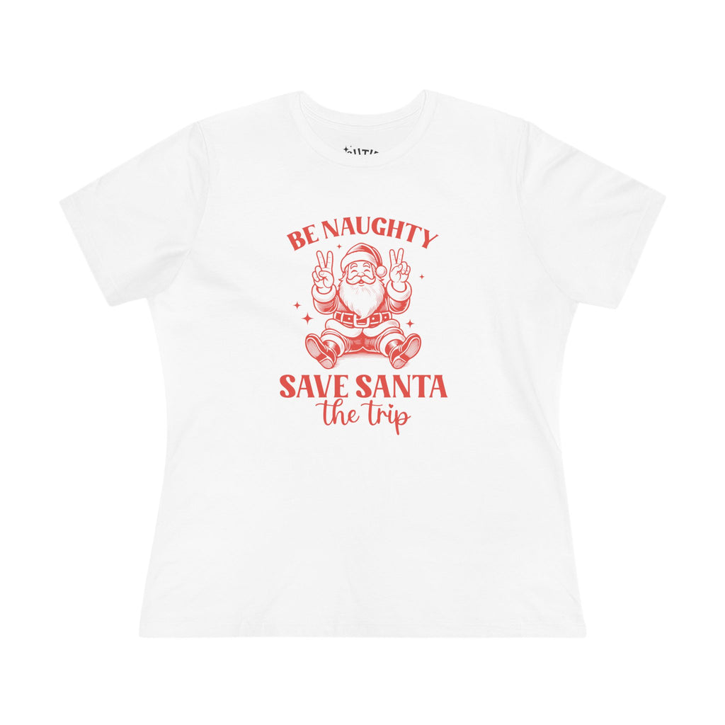 Be Naughty, Save Santa the Trip Christmas Humor Women's Cotton Tee - Sassy  Holiday Shirt, Festive Gift, Casual Wear, Fun Tee