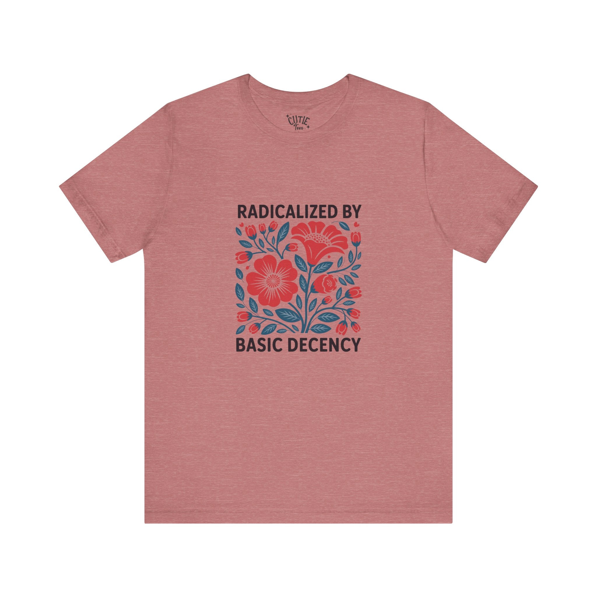 Radicalized by Basic Decency Floral Tee