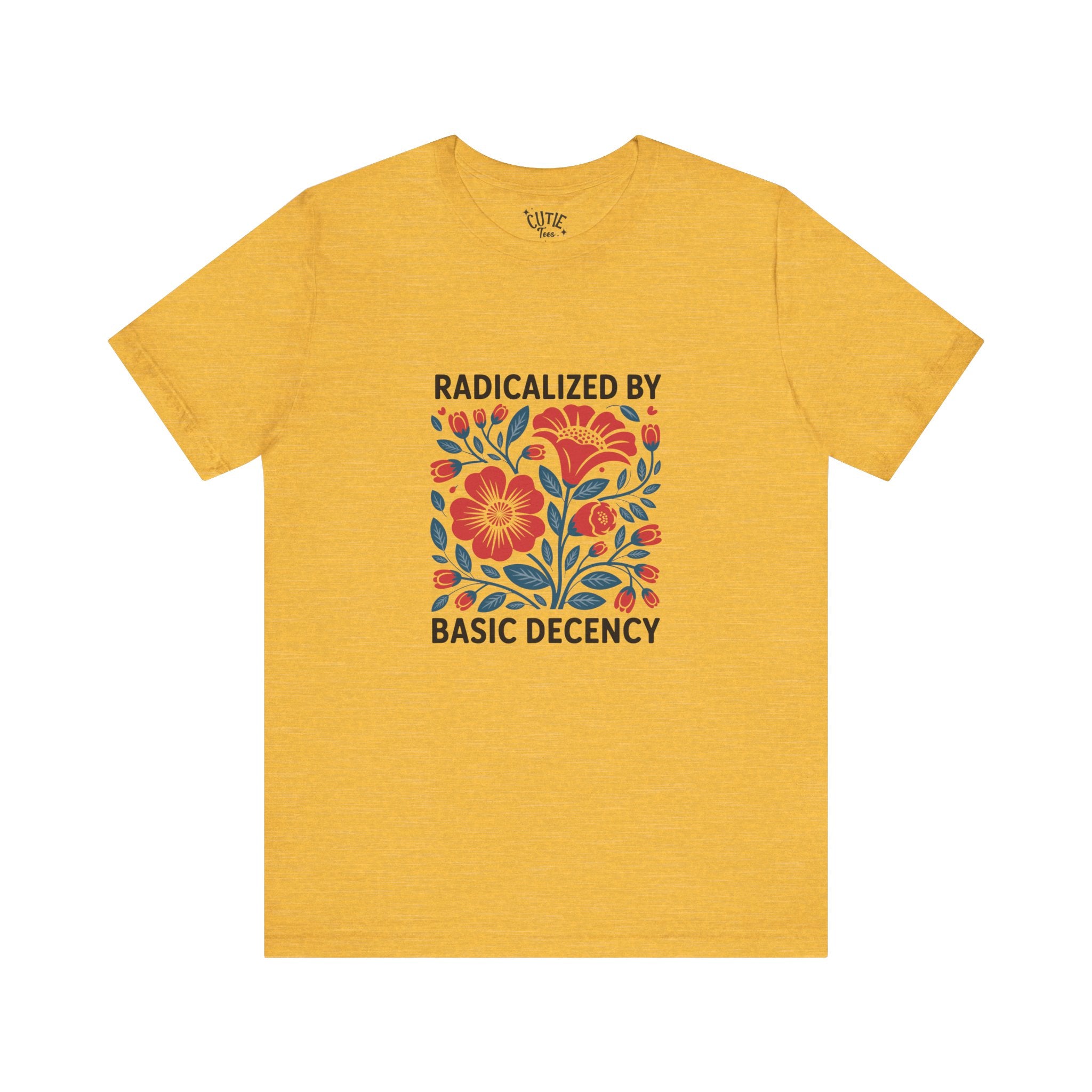 Radicalized by Basic Decency Floral Tee