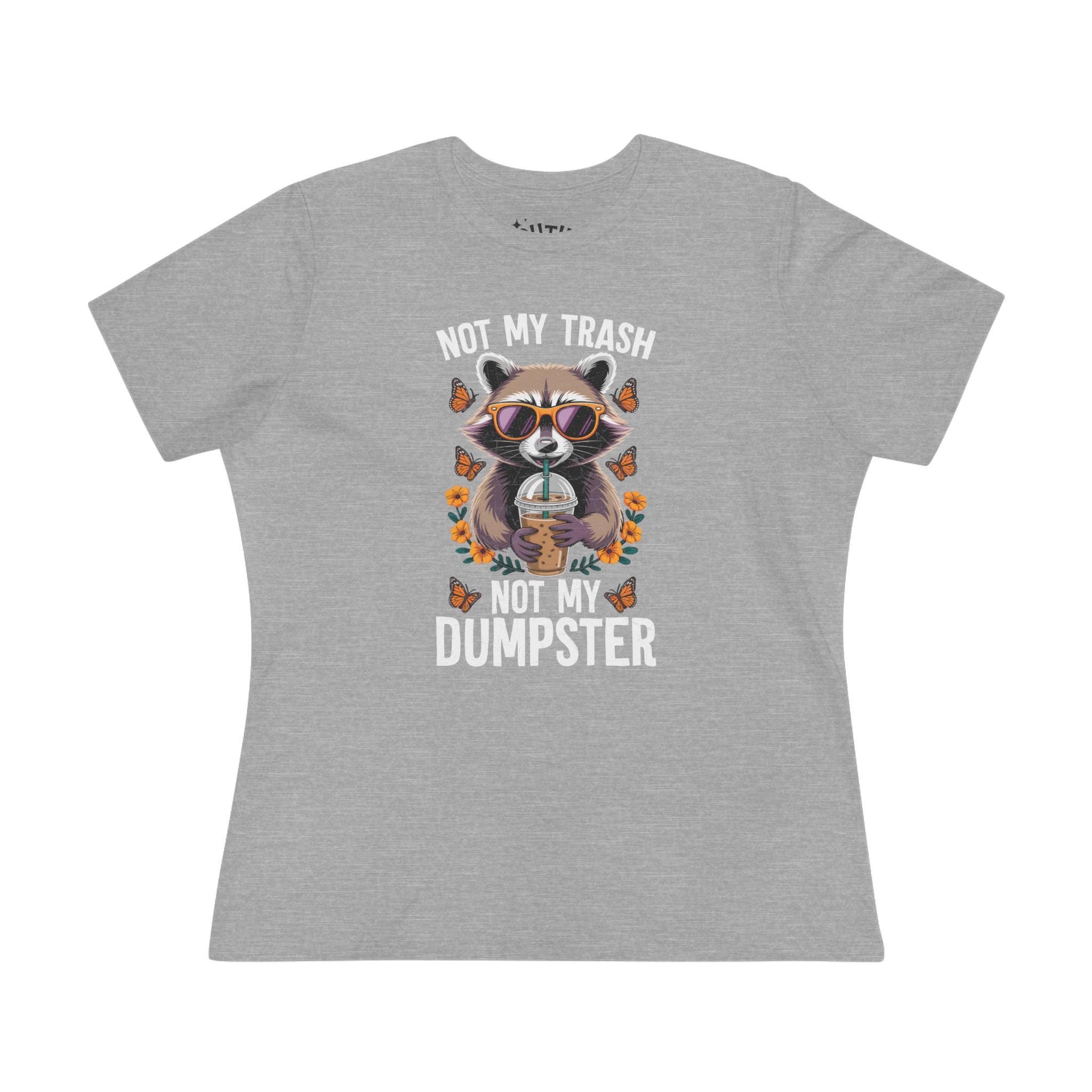 Raccoon Funny Graphic Tee | Not My Trash Not My Dumpster T-Shirt | Cute Animal Shirt | Gift for Animal Lovers | Everyday Wear | Casual Tops