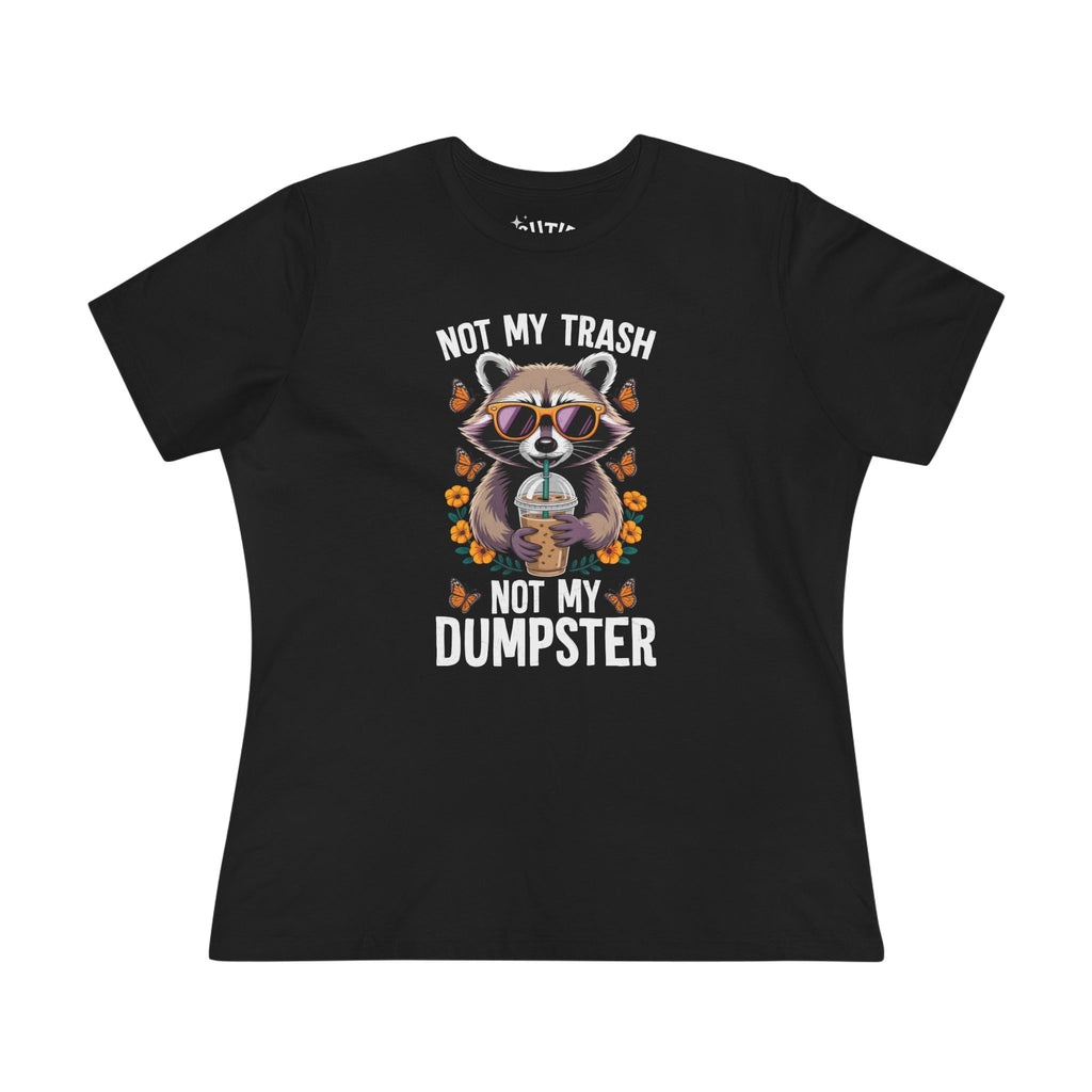 Raccoon Funny Graphic Tee | Not My Trash Not My Dumpster T-Shirt | Cute Animal Shirt | Gift for Animal Lovers | Everyday Wear | Casual Tops
