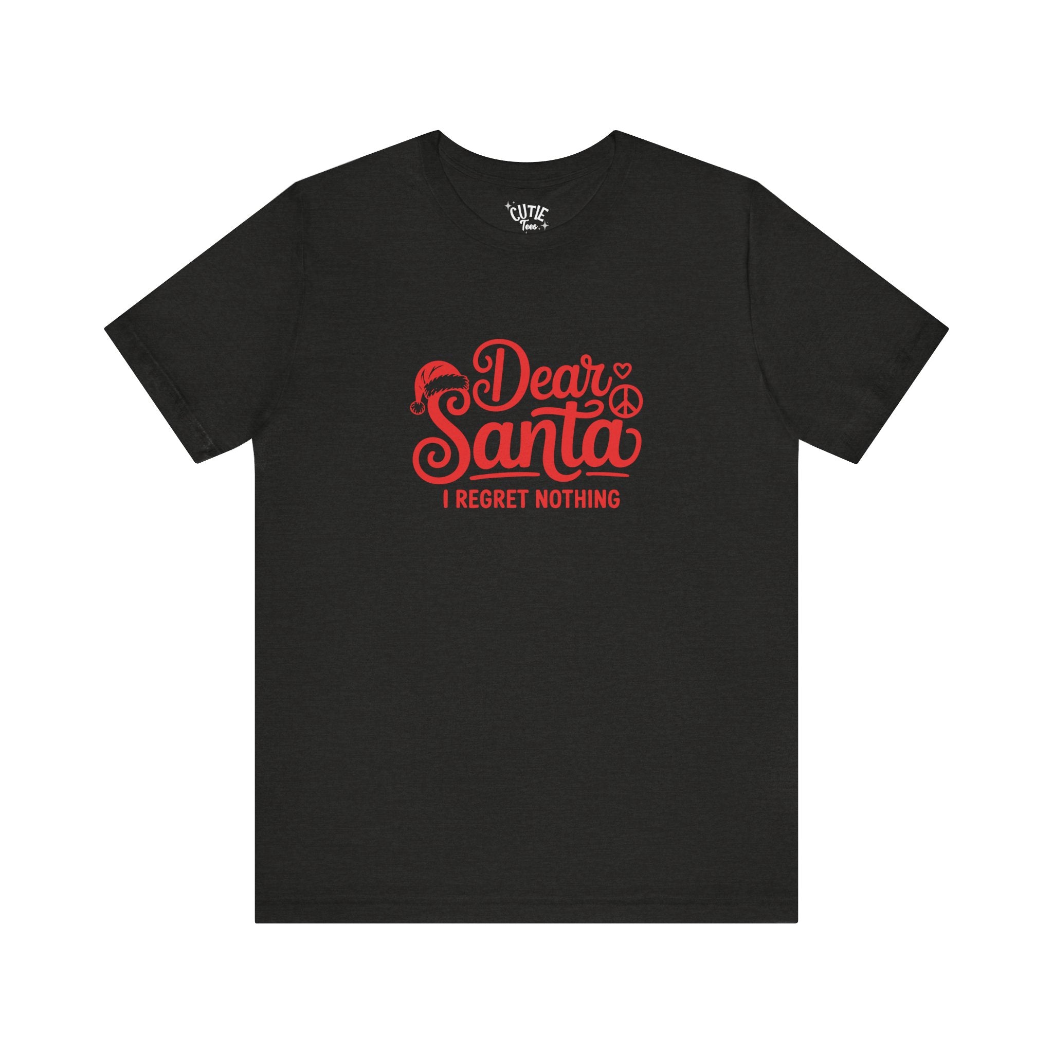 Dear Santa I Regret Nothing Unisex Tee, Christmas Shirt, Holiday Gift, Funny T-Shirt, Santa Joke Gift, Unisex Christmas Apparel