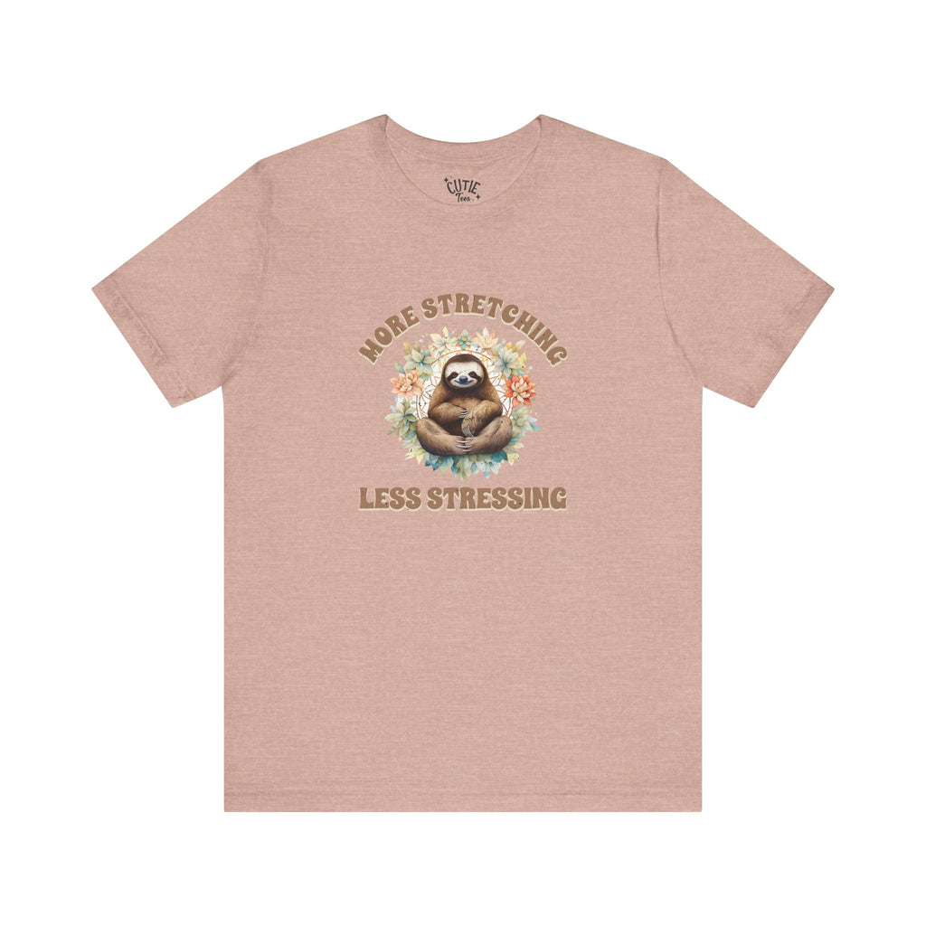 Relaxing Sloth Tee | More Stretching Less Stressing | Casual Wear, Funny Gift, Nature Lover, Yoga Shirt, Unisex Apparel