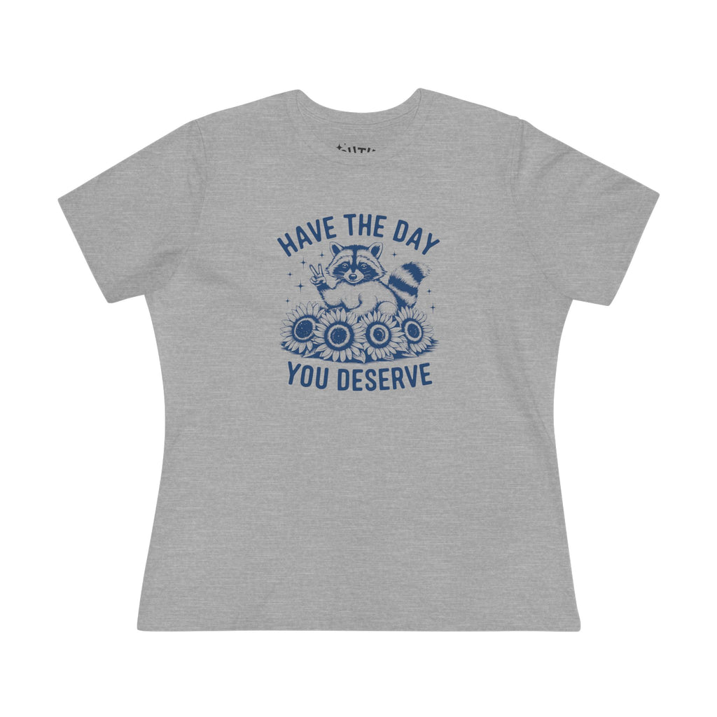 Raccoon Women's Cotton Tee - "Have the Day You Deserve", Casual Wear, Graphic Tee, Gift for Her, Everyday Style