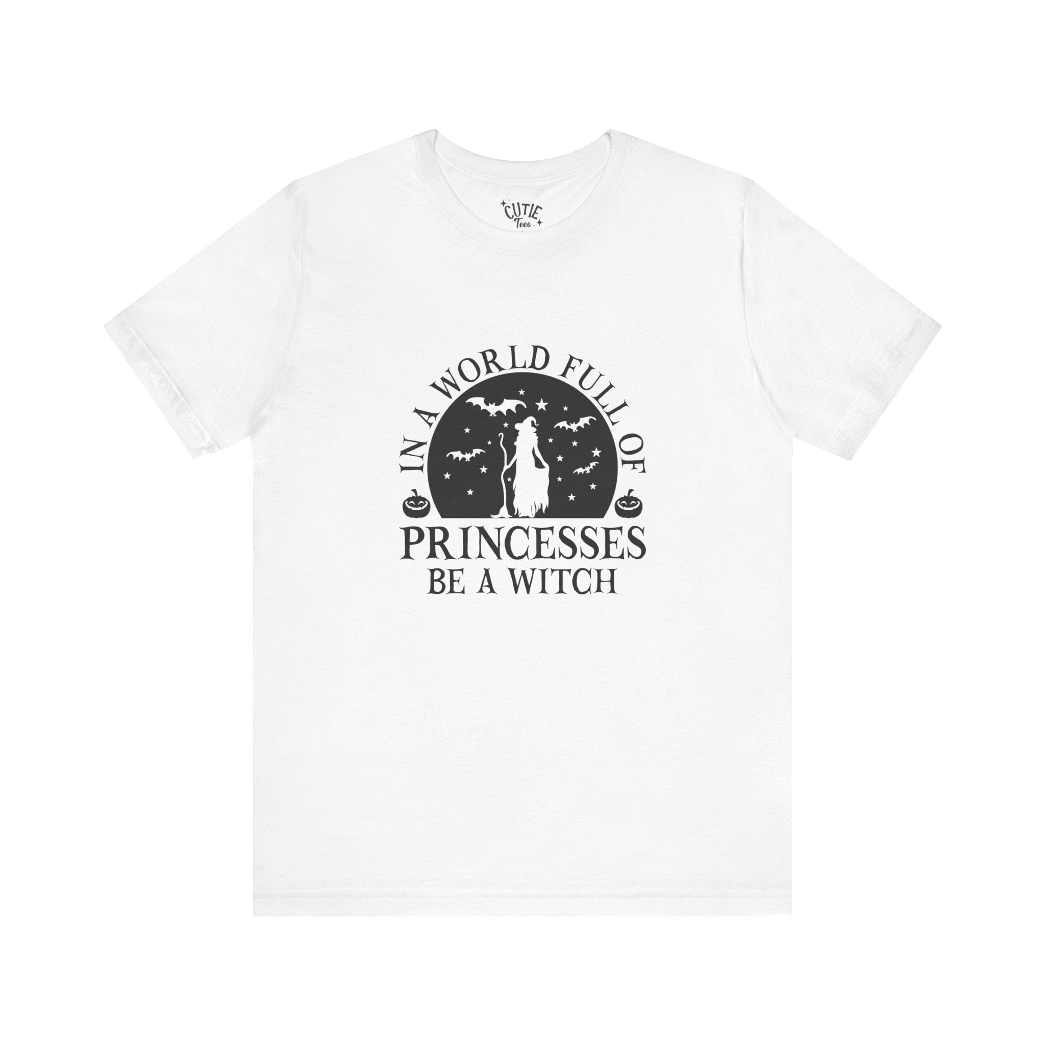 Witch Tee — “In a World Full of Princesses Be a Witch”