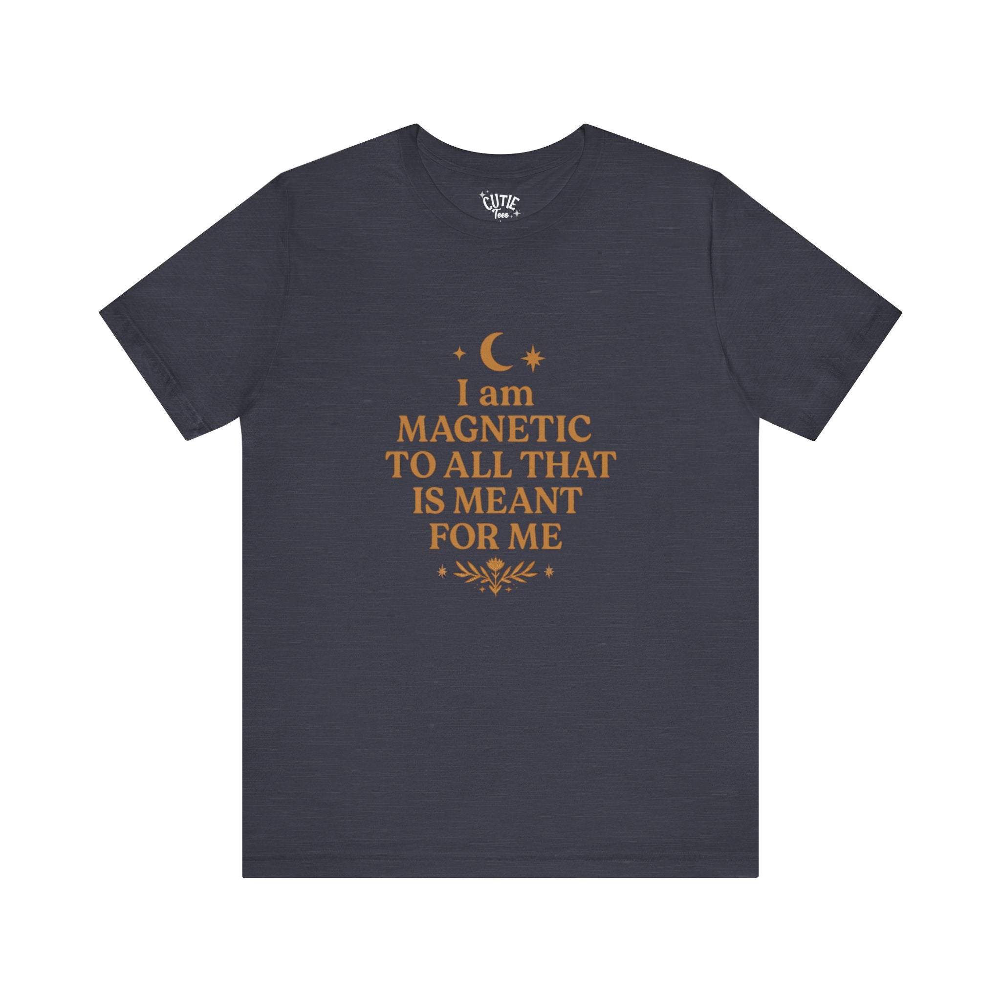 Law of Attraction Tee — "I Am Magnetic To All That Is Meant For Me" Inspirational T-Shirt