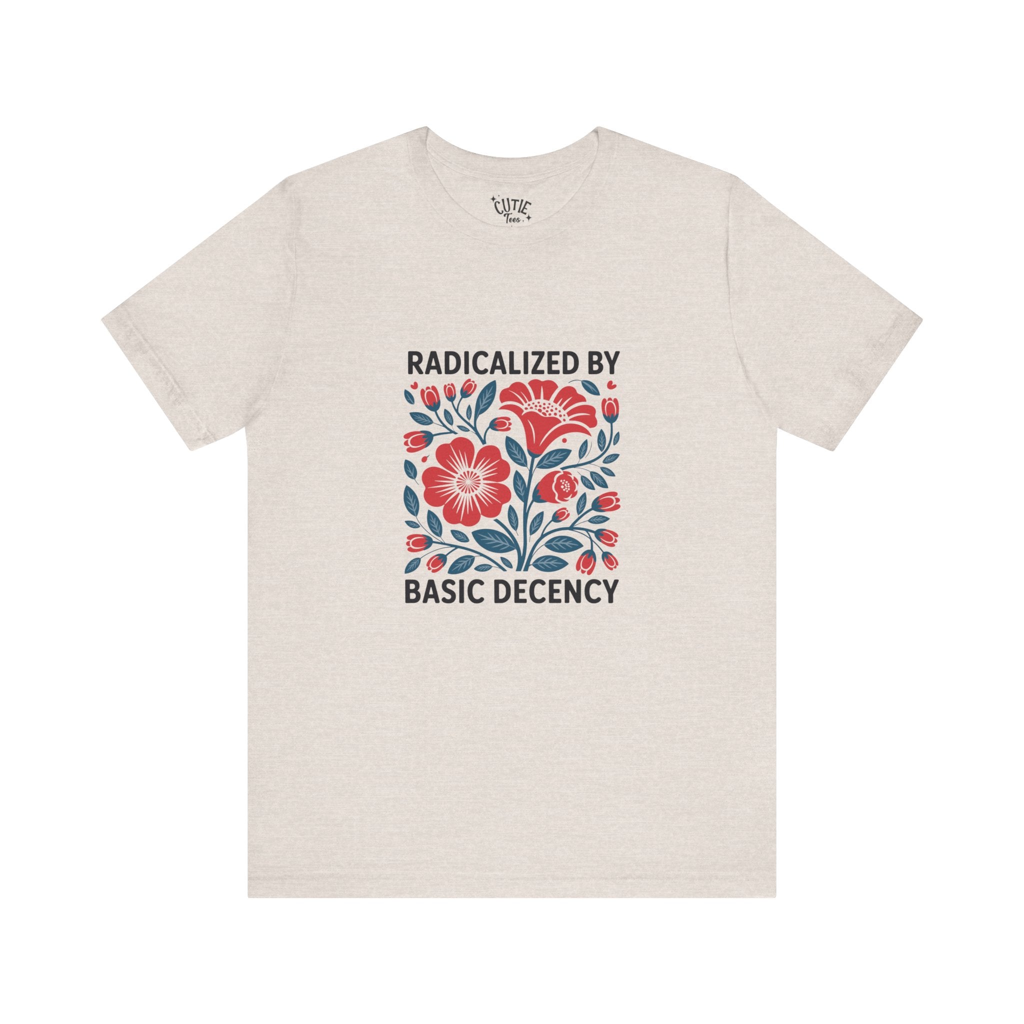 Radicalized by Basic Decency Floral Tee