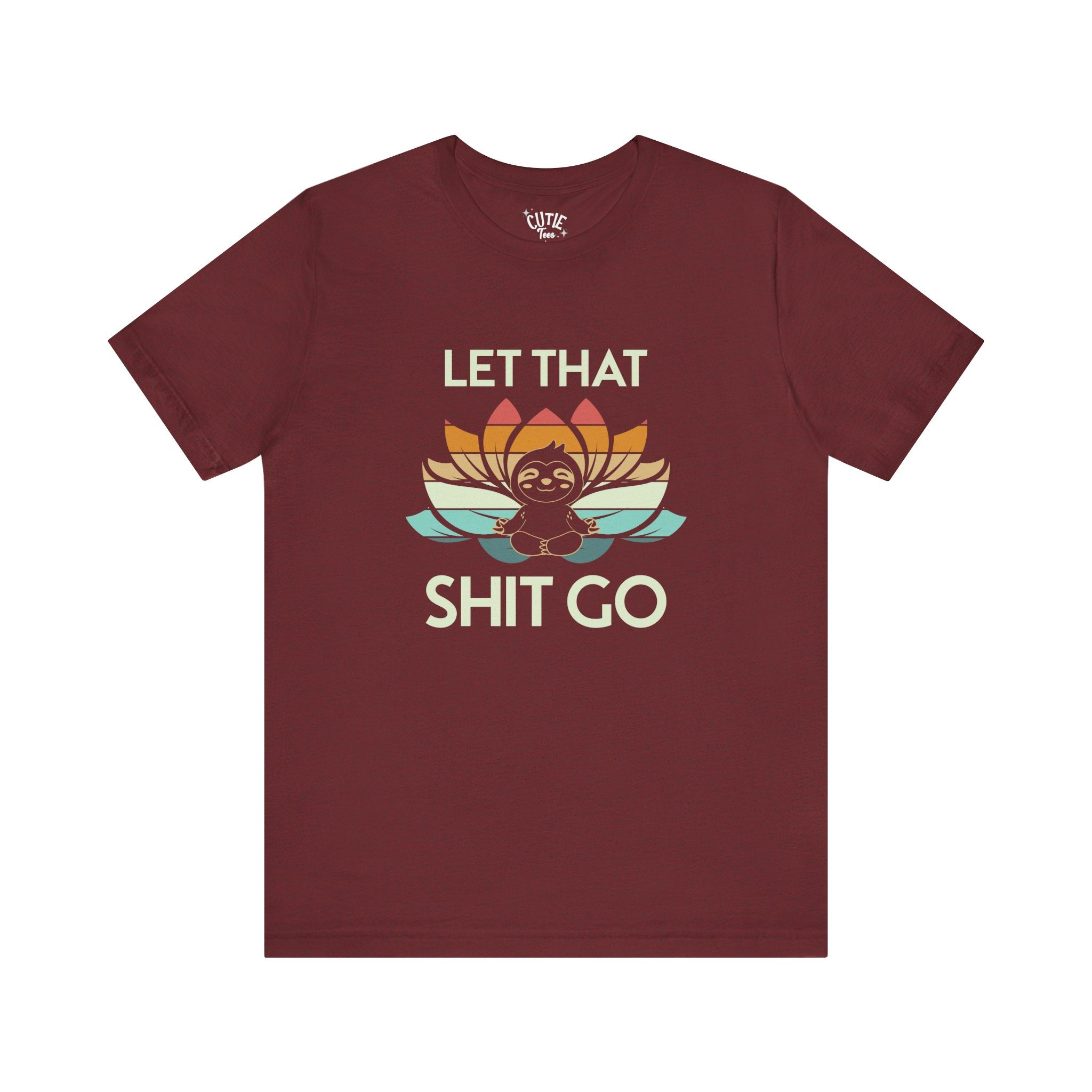 Let That Shit Go T-Shirt — Meditation Sloth Yoga Tee