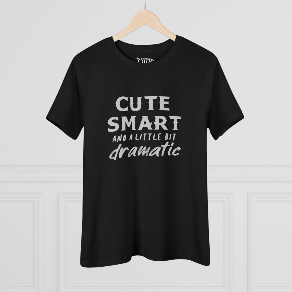 Cute Smart and a Little Bit Dramatic Women's Tee, Casual T-Shirt, Gift for Her, Everyday Wear, Trendy Cotton Top