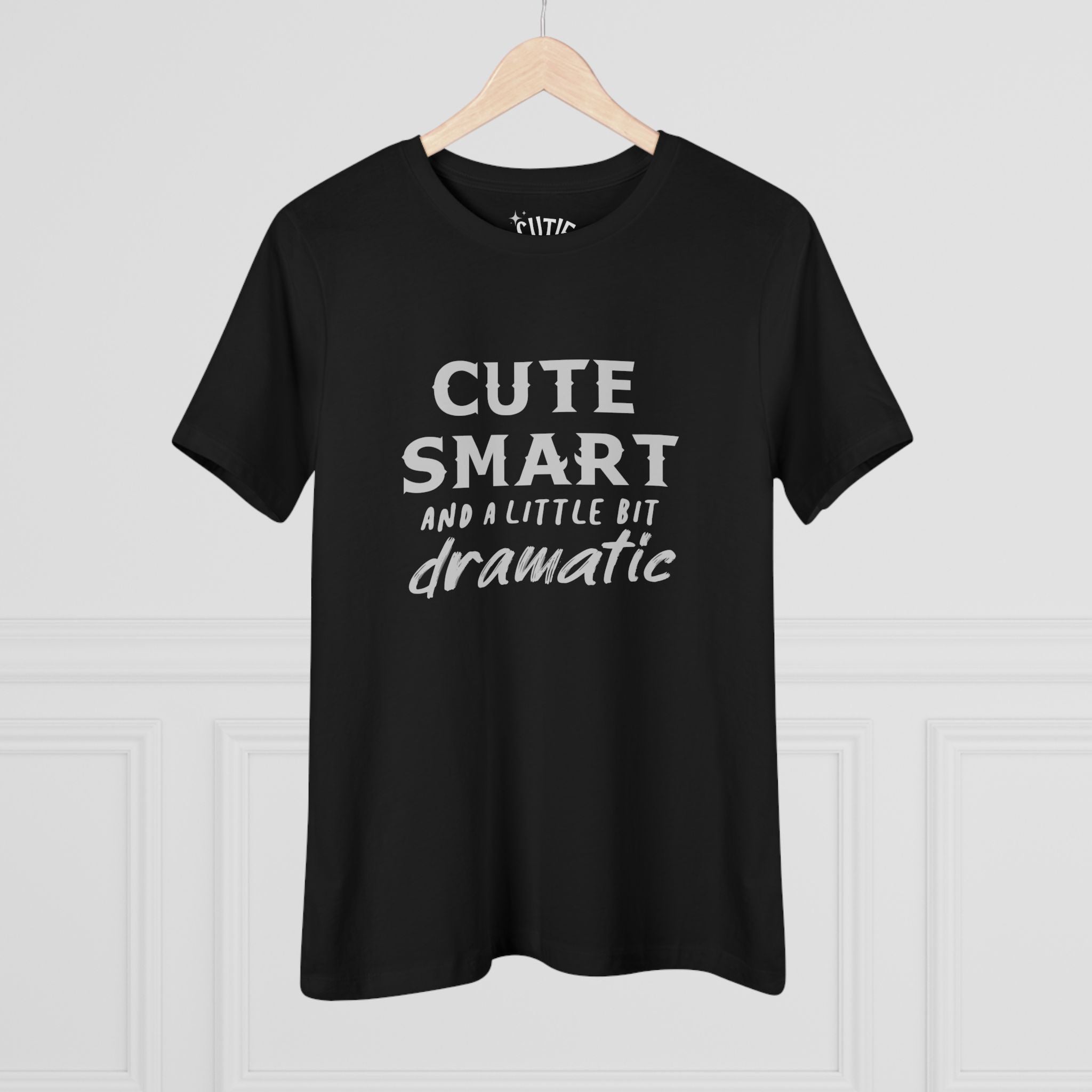 Cute Smart and a Little Bit Dramatic Women's Tee, Casual T-Shirt, Gift for Her, Everyday Wear, Trendy Cotton Top