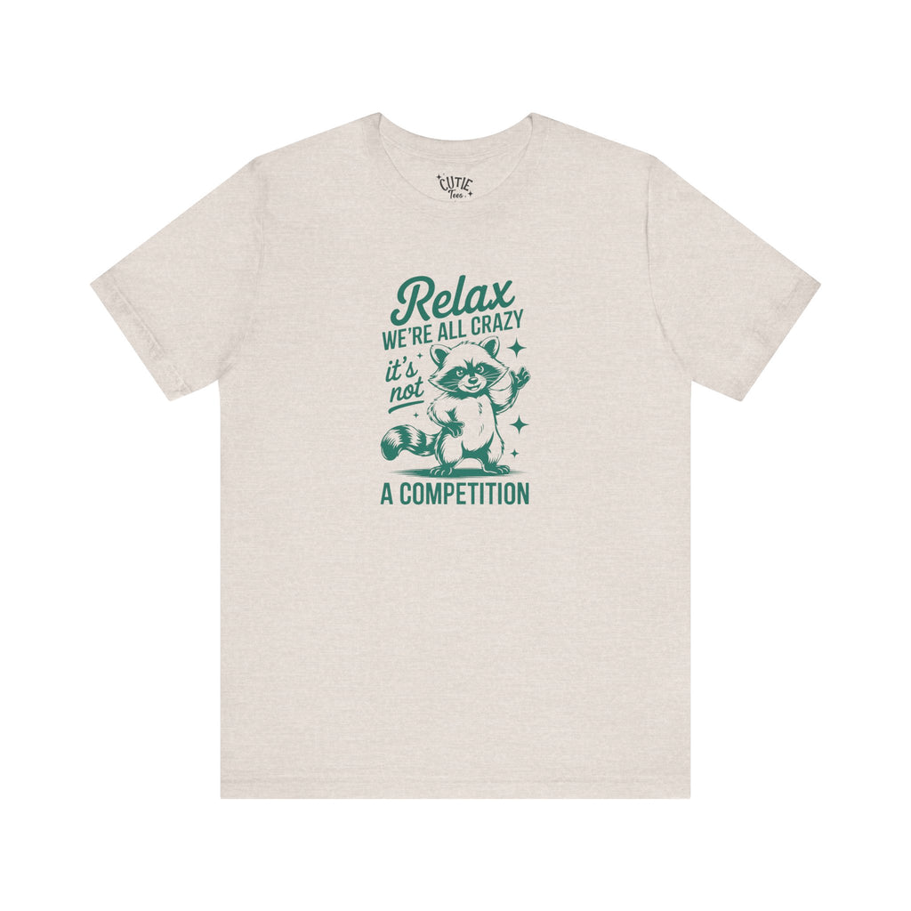 Relax, We're All Crazy Racoon Tee, Funny Graphic T-Shirt, Unisex Short Sleeve, Gift for Cat Lovers,