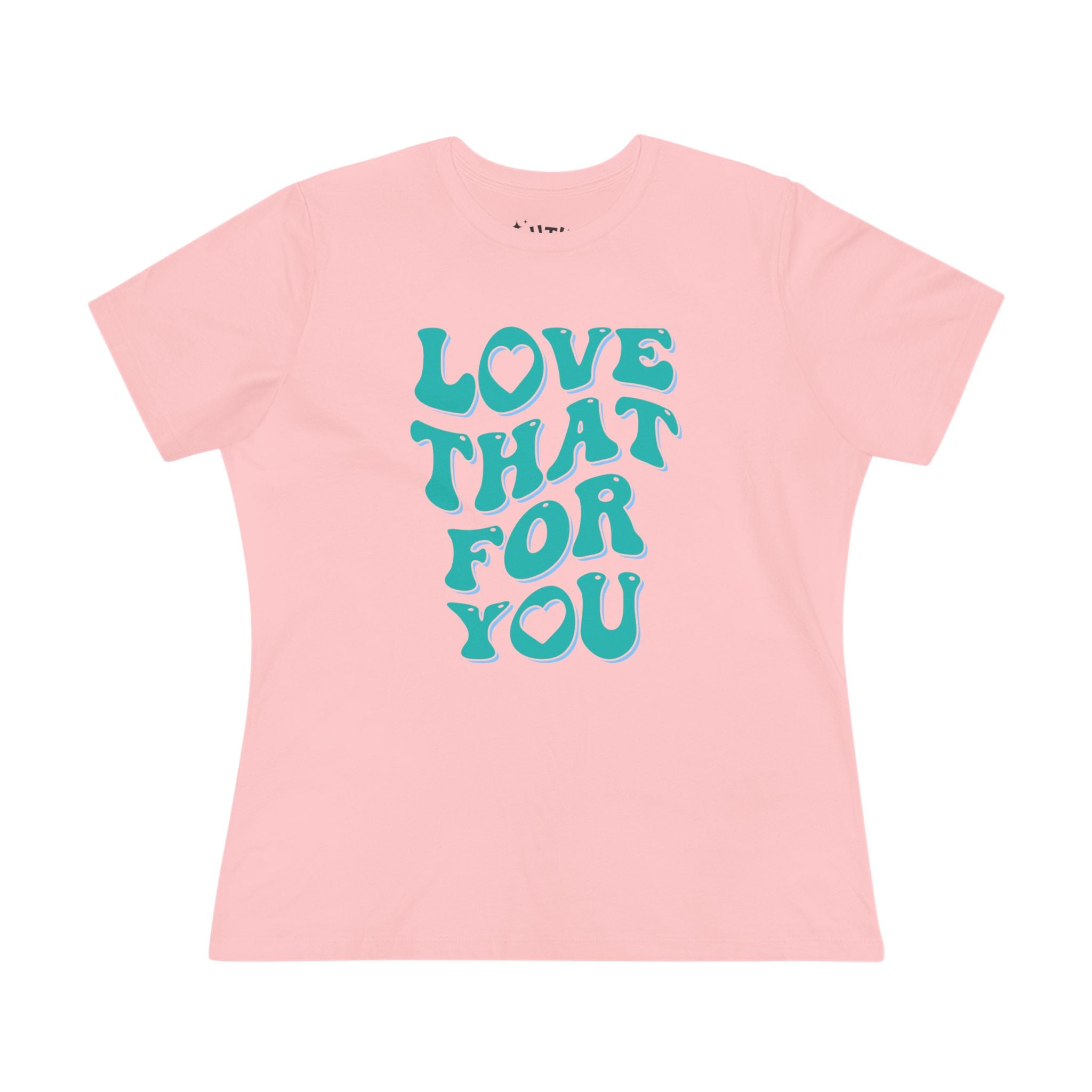 Love That for You Women's Cotton Tee - Uplifting Phrase Shirt, Casual Everyday Wear, Birthday Gift, Summer Essential, Unique Graphic Tee