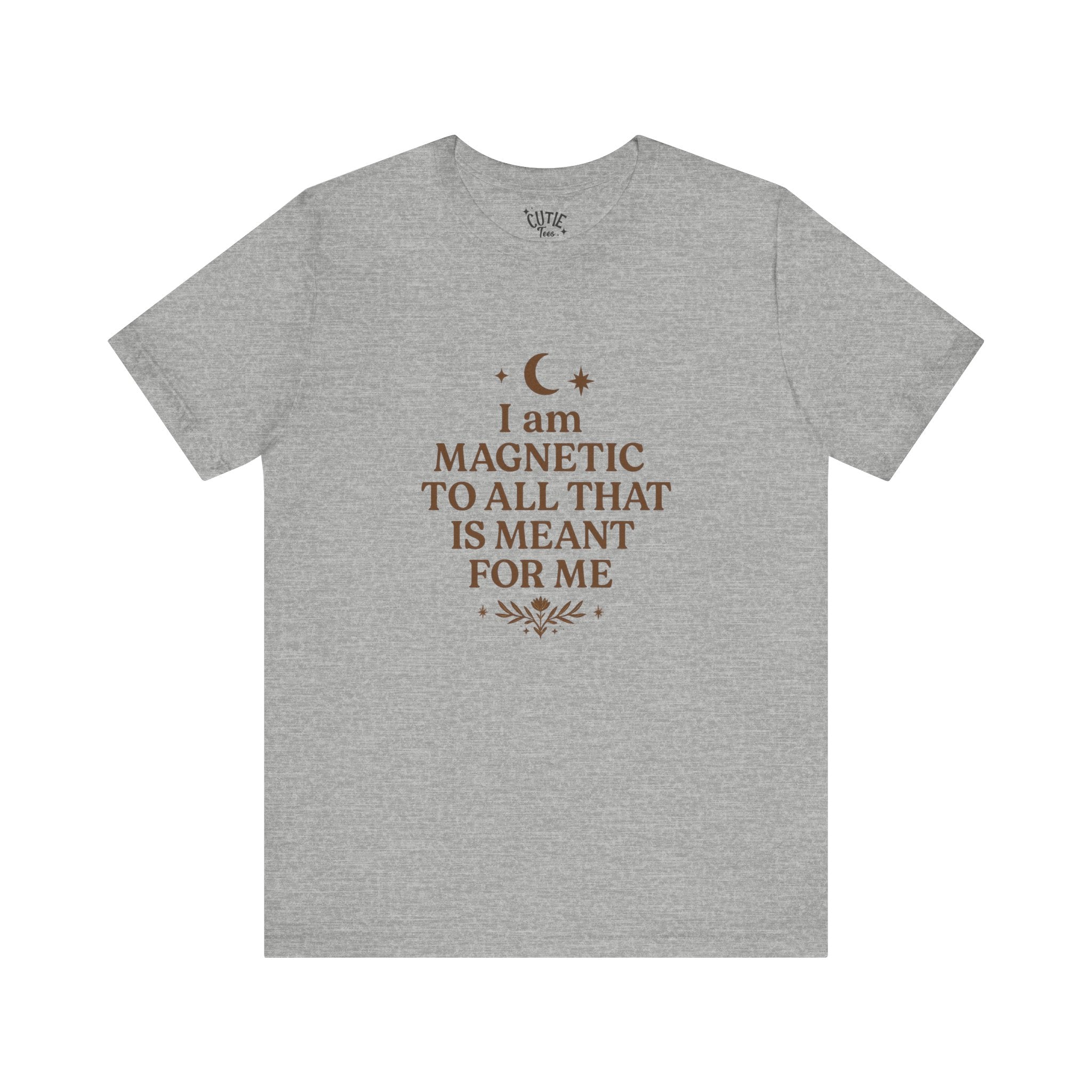 Law of Attraction Tee — "I Am Magnetic To All That Is Meant For Me" Inspirational T-Shirt