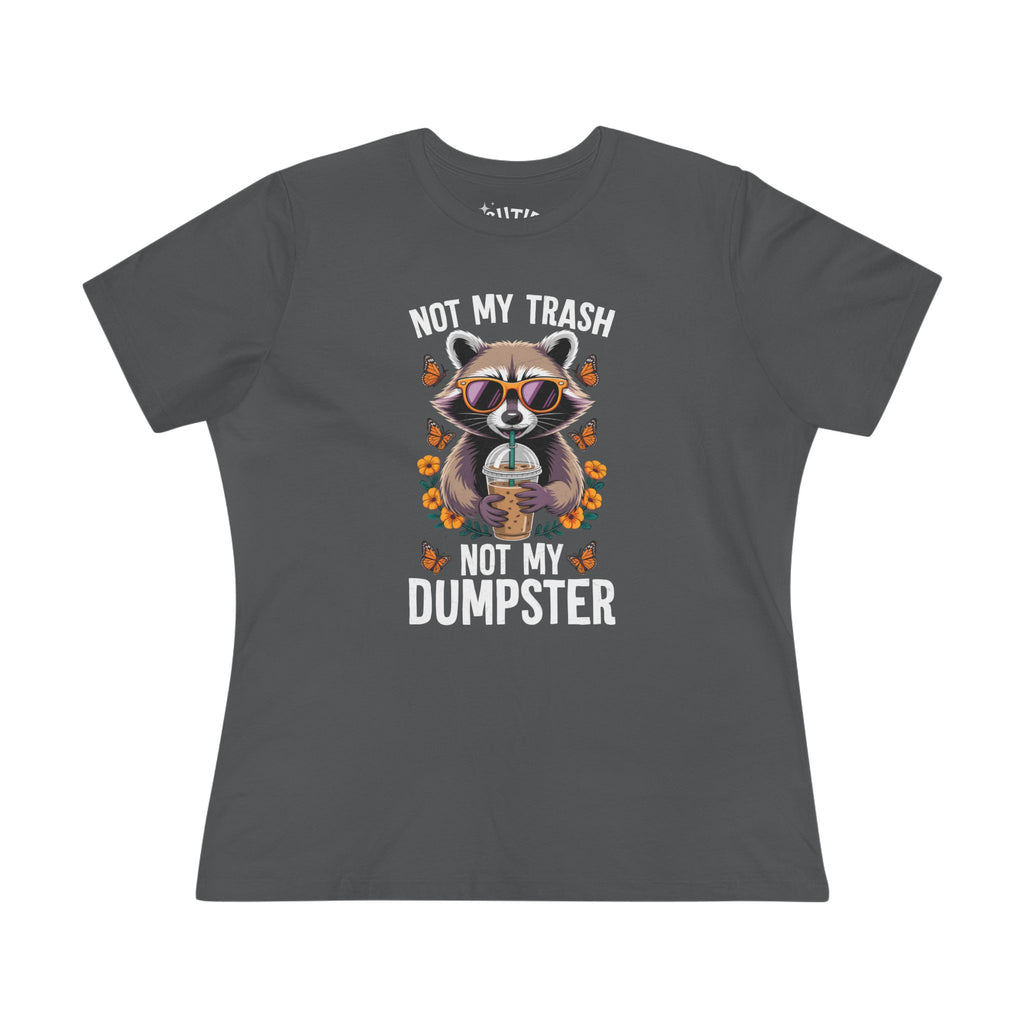 Raccoon Funny Graphic Tee | Not My Trash Not My Dumpster T-Shirt | Cute Animal Shirt | Gift for Animal Lovers | Everyday Wear | Casual Tops