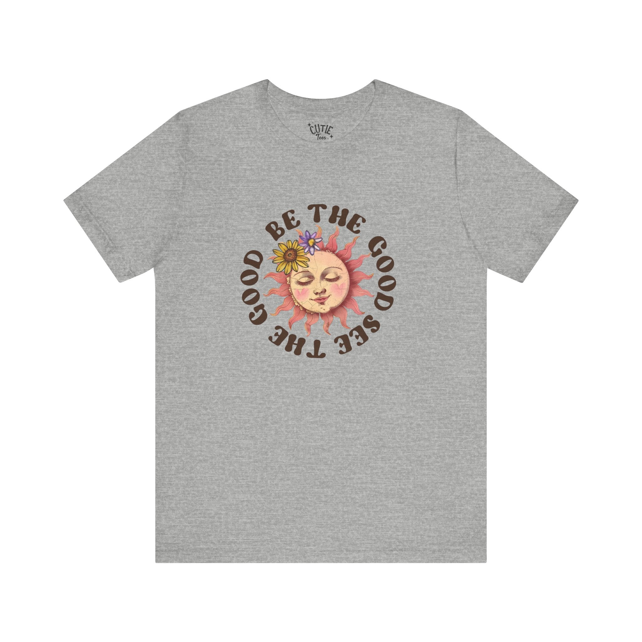 Sunshine Inspirational Tee, Be the Good, See the Good, Positive Vibes Shirt, Gift for Friends, Summer Casual Wear, Self-Love Apparel, Everyday Comfort
